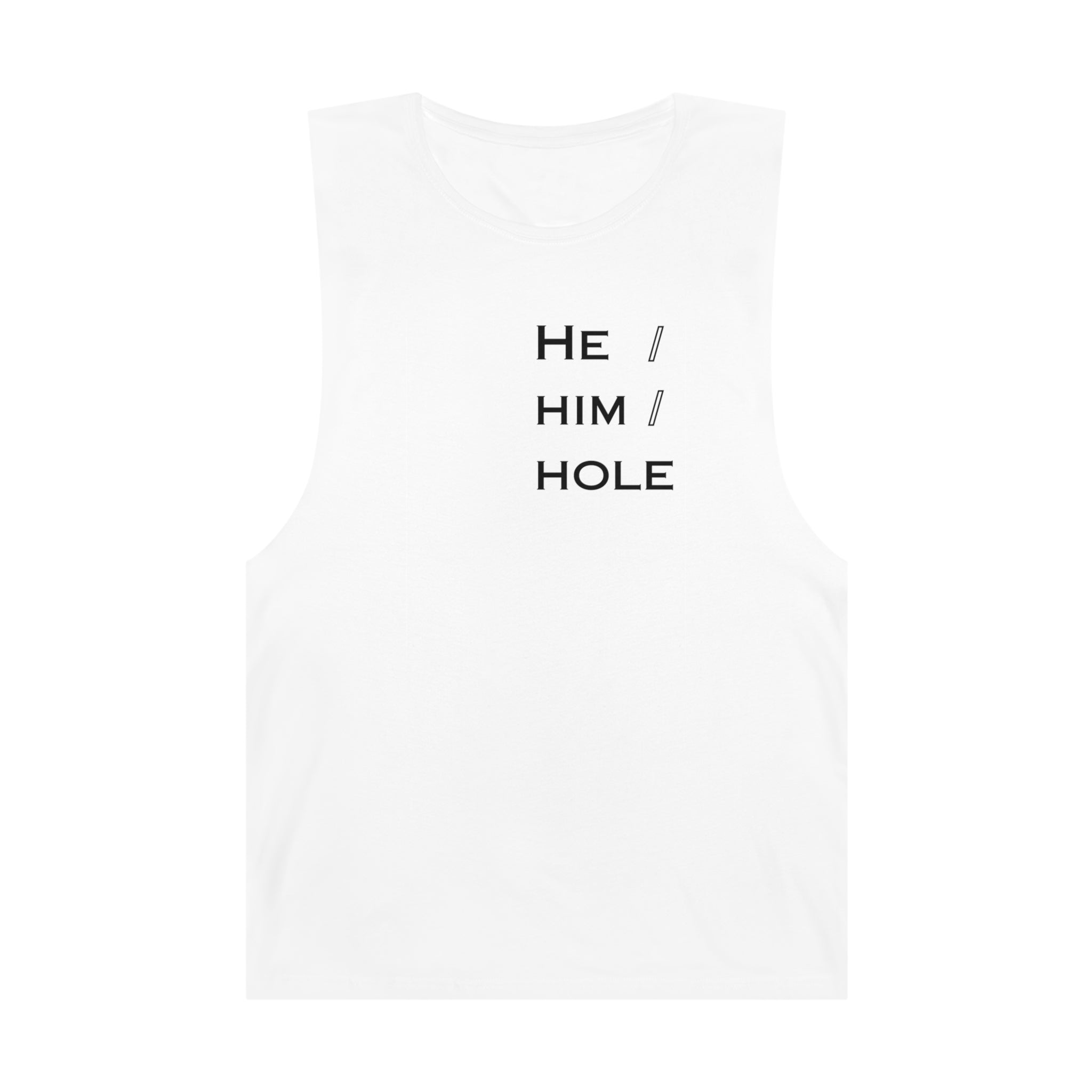 HE / HIM / HOLE - Tank